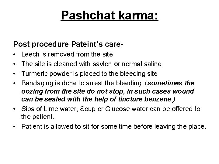 Pashchat karma: Post procedure Pateint’s care • • Leech is removed from the site