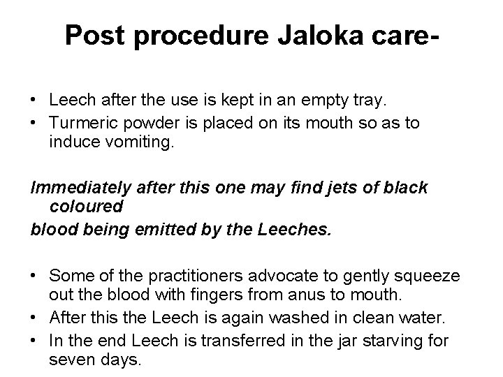 Post procedure Jaloka care • Leech after the use is kept in an empty