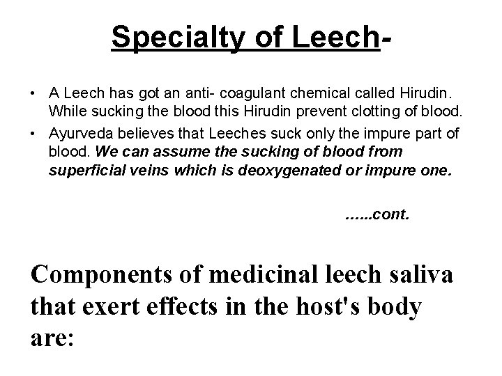 Specialty of Leech • A Leech has got an anti- coagulant chemical called Hirudin.