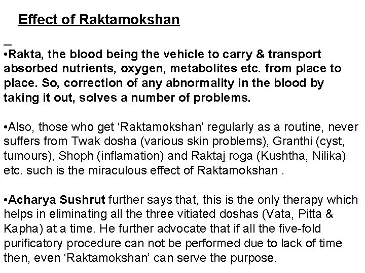 Effect of Raktamokshan • Rakta, the blood being the vehicle to carry & transport