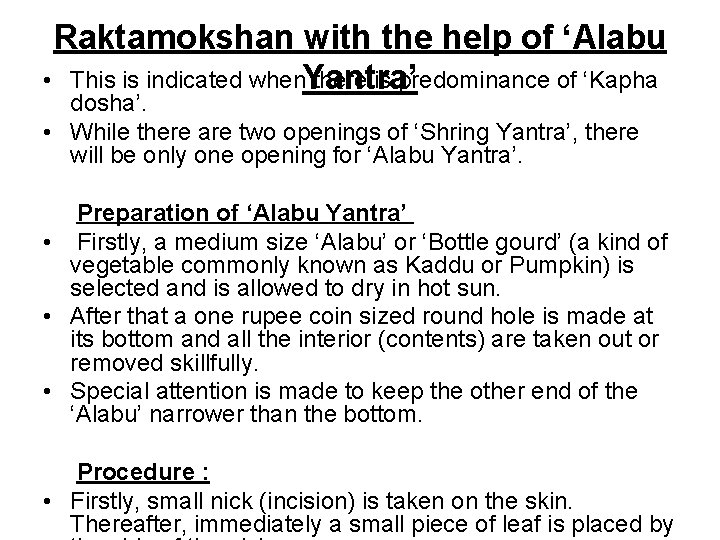 Raktamokshan with the help of ‘Alabu • This is indicated when. Yantra’ there is