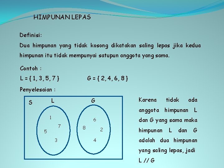 HIMPUNAN LEPAS Definisi: Dua himpunan yang tidak kosong dikatakan saling lepas jika kedua himpunan