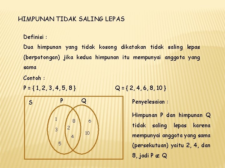 HIMPUNAN TIDAK SALING LEPAS Definisi : Dua himpunan yang tidak kosong dikatakan tidak saling