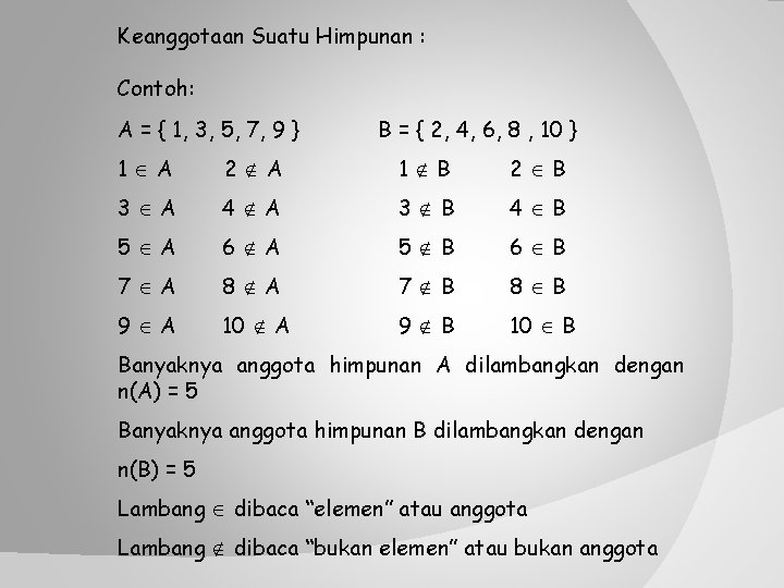 Keanggotaan Suatu Himpunan : Contoh: A = { 1, 3, 5, 7, 9 }