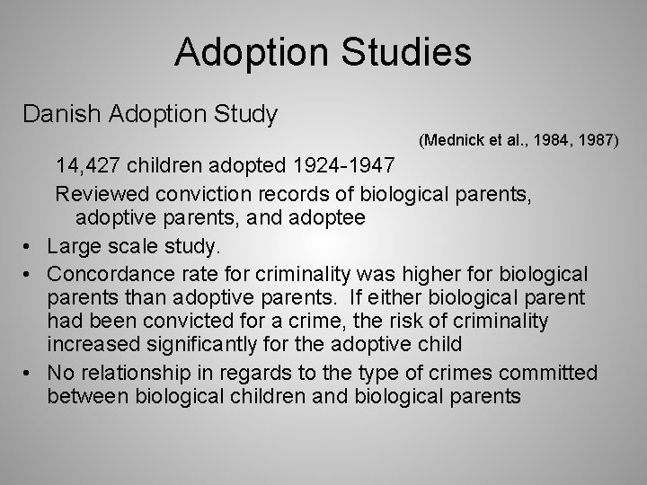 Adoption Studies Danish Adoption Study (Mednick et al. , 1984, 1987) 14, 427 children