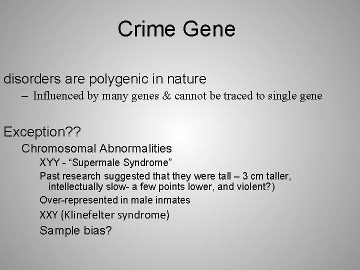 Crime Gene disorders are polygenic in nature – Influenced by many genes & cannot
