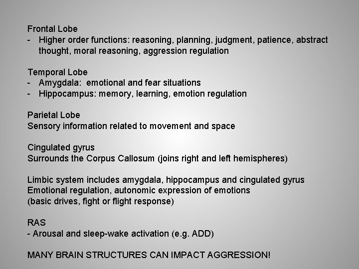 Frontal Lobe - Higher order functions: reasoning, planning, judgment, patience, abstract thought, moral reasoning,