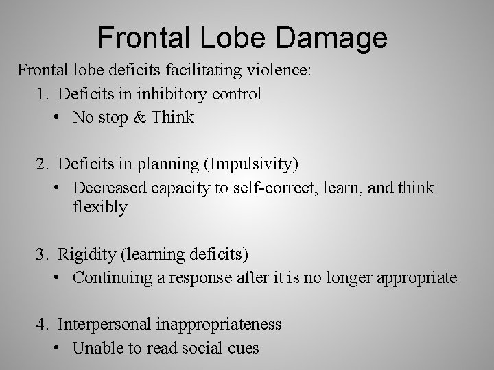 Frontal Lobe Damage Frontal lobe deficits facilitating violence: 1. Deficits in inhibitory control •