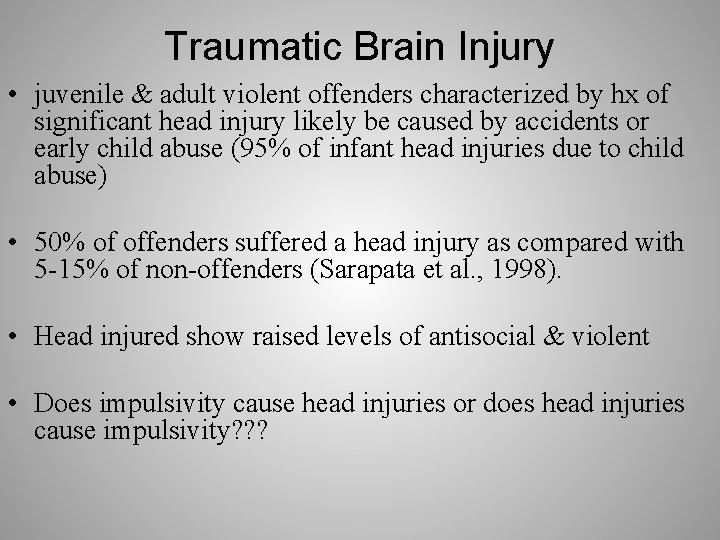 Traumatic Brain Injury • juvenile & adult violent offenders characterized by hx of significant