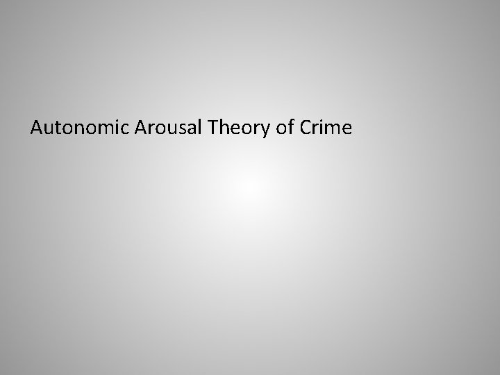 Autonomic Arousal Theory of Crime 