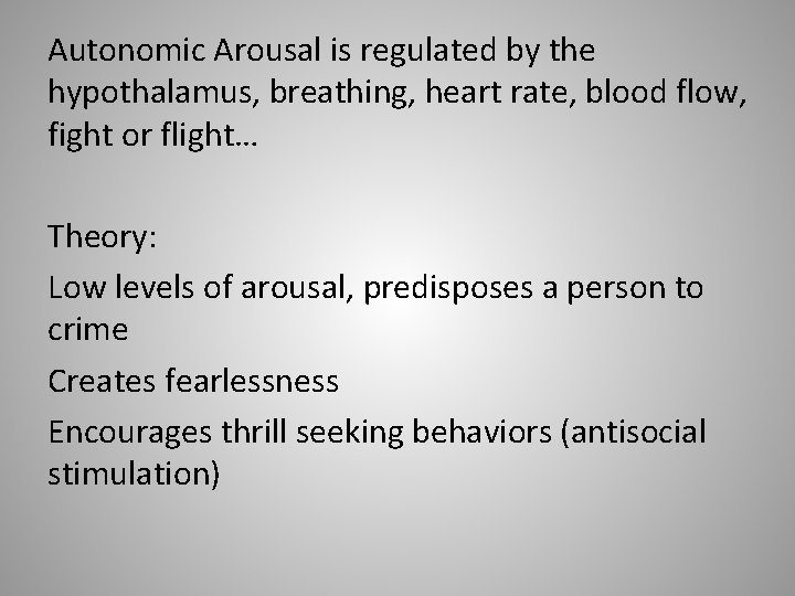 Autonomic Arousal is regulated by the hypothalamus, breathing, heart rate, blood flow, fight or