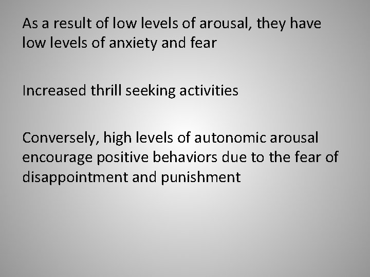 As a result of low levels of arousal, they have low levels of anxiety