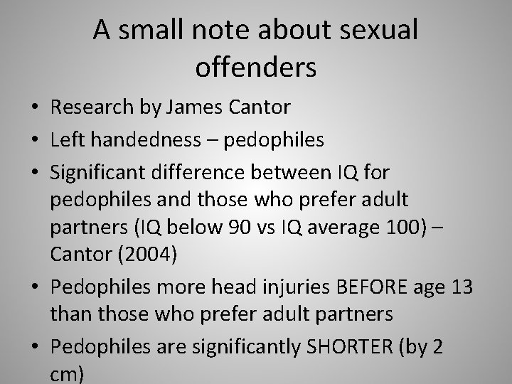 A small note about sexual offenders • Research by James Cantor • Left handedness