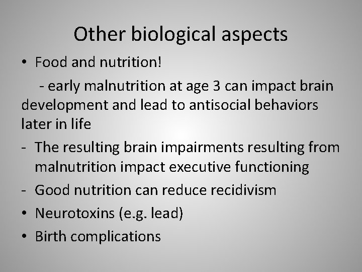 Other biological aspects • Food and nutrition! - early malnutrition at age 3 can