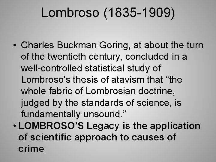 Lombroso (1835 -1909) • Charles Buckman Goring, at about the turn of the twentieth