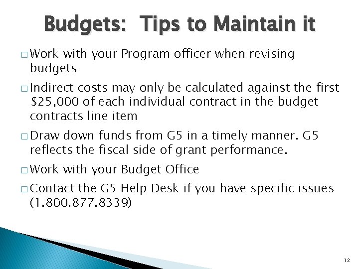 Budgets: Tips to Maintain it � Work with your Program officer when revising budgets