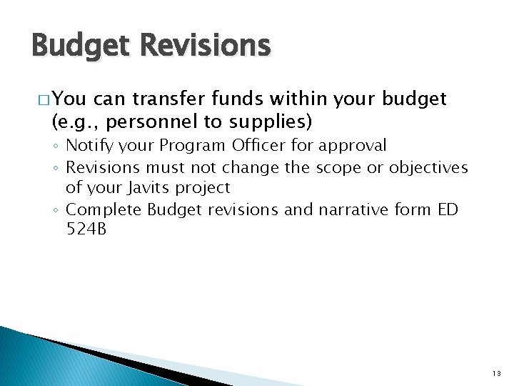 Budget Revisions � You can transfer funds within your budget (e. g. , personnel