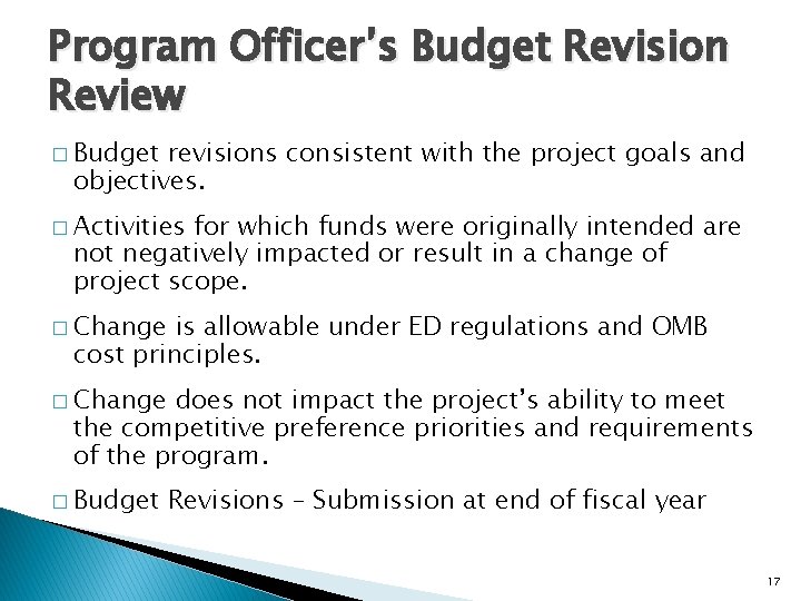 Program Officer’s Budget Revision Review � Budget revisions consistent with the project goals and