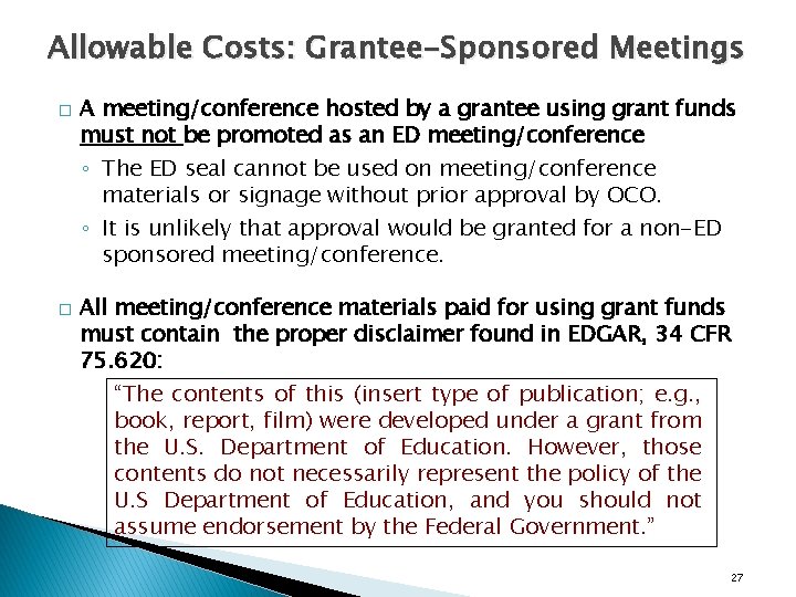 Allowable Costs: Grantee-Sponsored Meetings � � A meeting/conference hosted by a grantee using grant