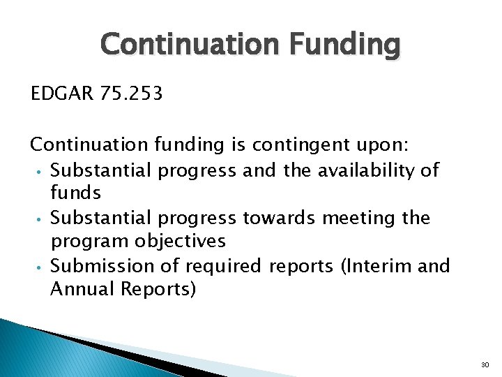 Continuation Funding EDGAR 75. 253 Continuation funding is contingent upon: • Substantial progress and
