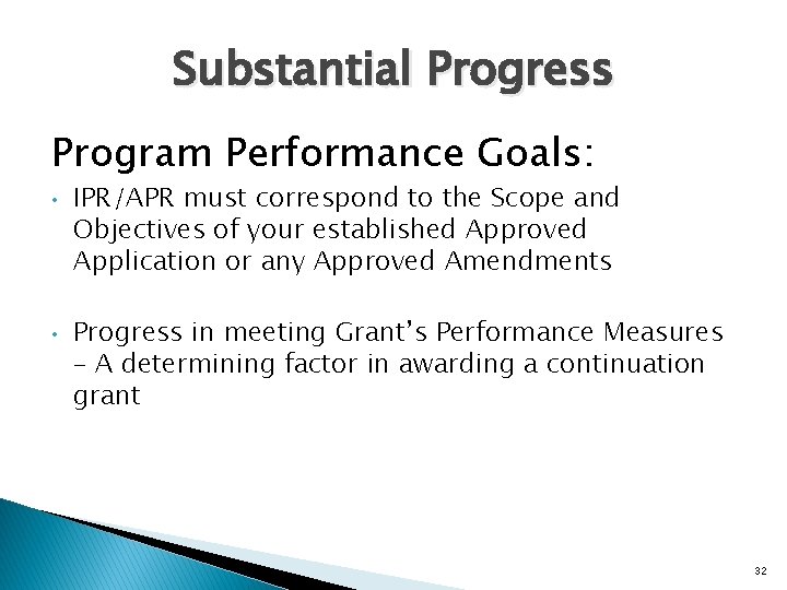 Substantial Progress Program Performance Goals: • • IPR/APR must correspond to the Scope and