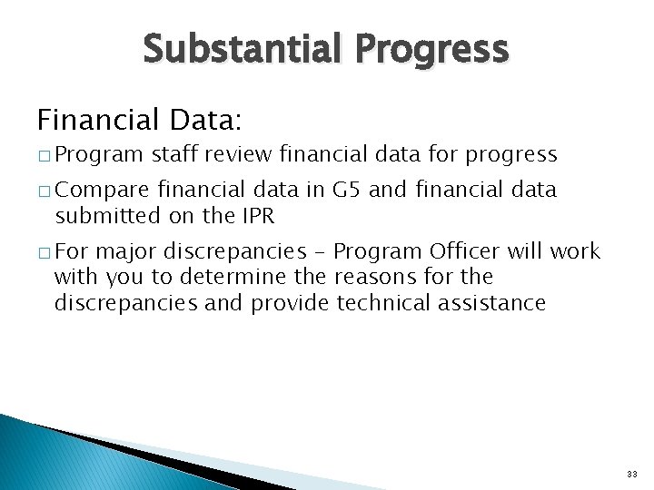 Substantial Progress Financial Data: � Program staff review financial data for progress � Compare