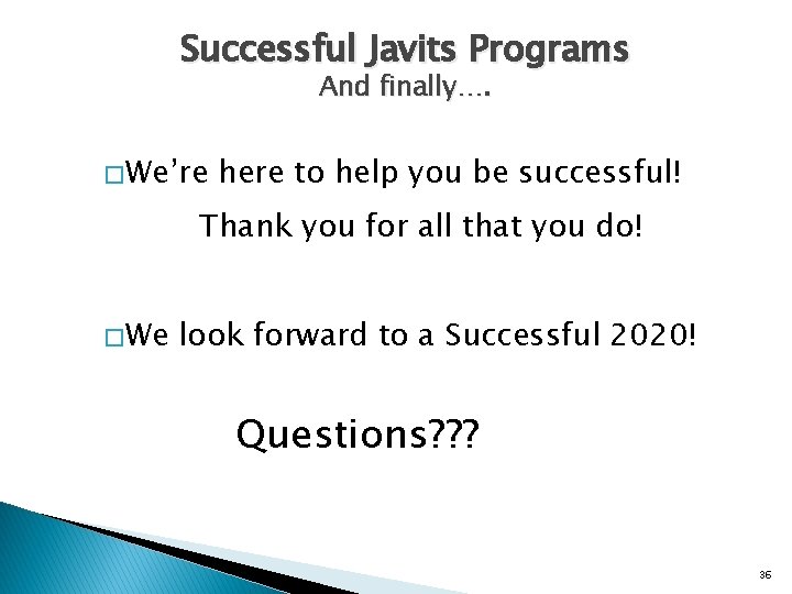 Successful Javits Programs And finally…. � We’re here to help you be successful! Thank