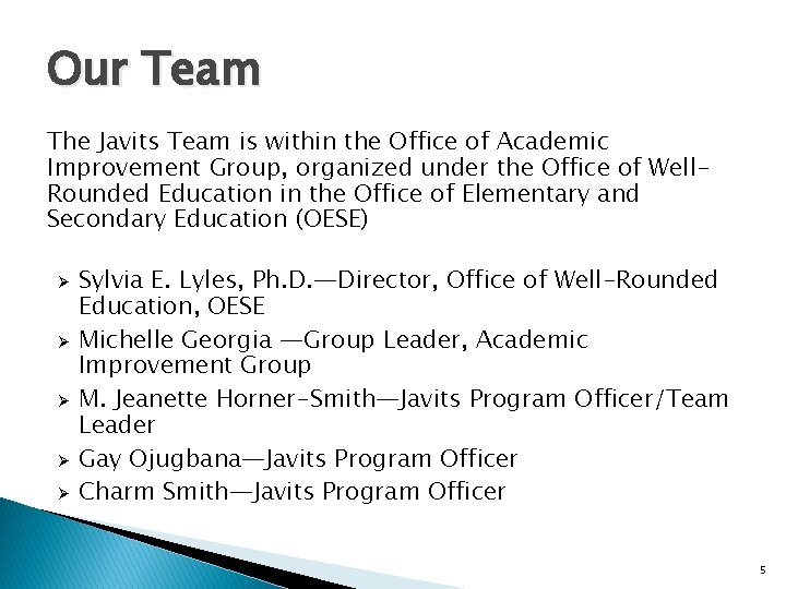 Our Team The Javits Team is within the Office of Academic Improvement Group, organized