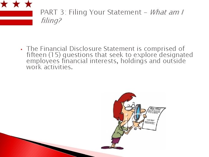 PART 3: Filing Your Statement – What am I filing? • The Financial Disclosure