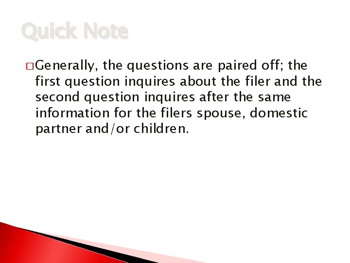 Quick Note � Generally, the questions are paired off; the first question inquires about