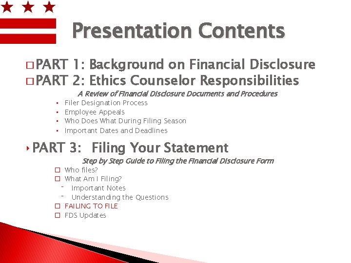 Presentation Contents � PART 1: Background on Financial Disclosure � PART 2: Ethics Counselor