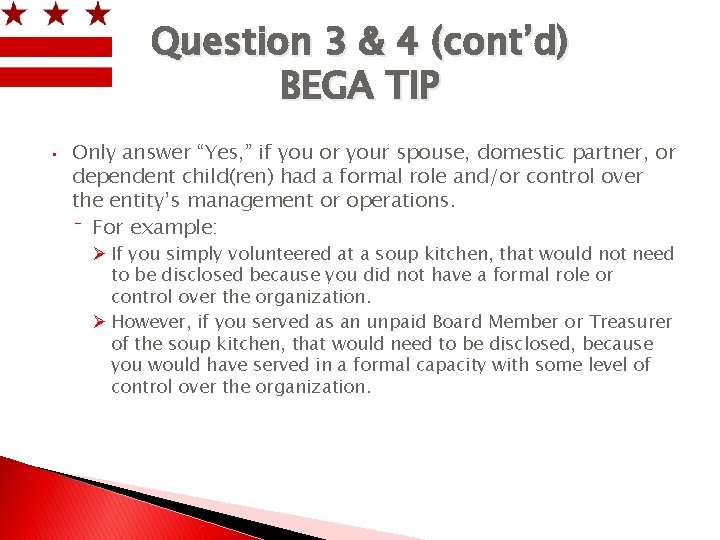 Question 3 & 4 (cont’d) BEGA TIP • Only answer “Yes, ” if you