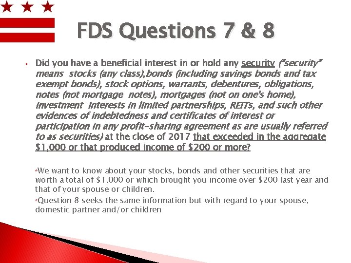 FDS Questions 7 & 8 • Did you have a beneficial interest in or