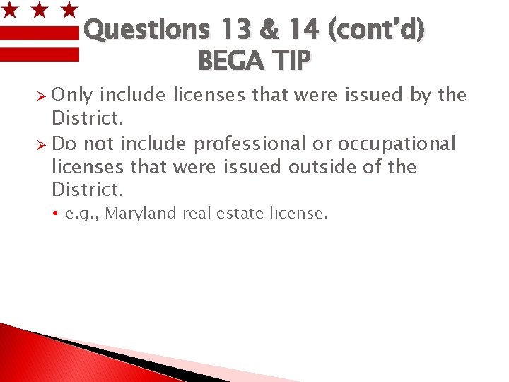 Questions 13 & 14 (cont’d) BEGA TIP Ø Only include licenses that were issued