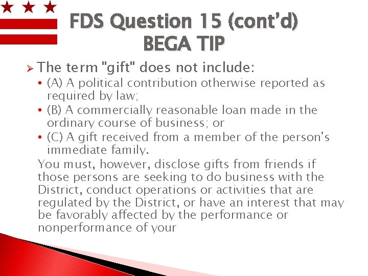 Ø The FDS Question 15 (cont’d) BEGA TIP term "gift" does not include: •