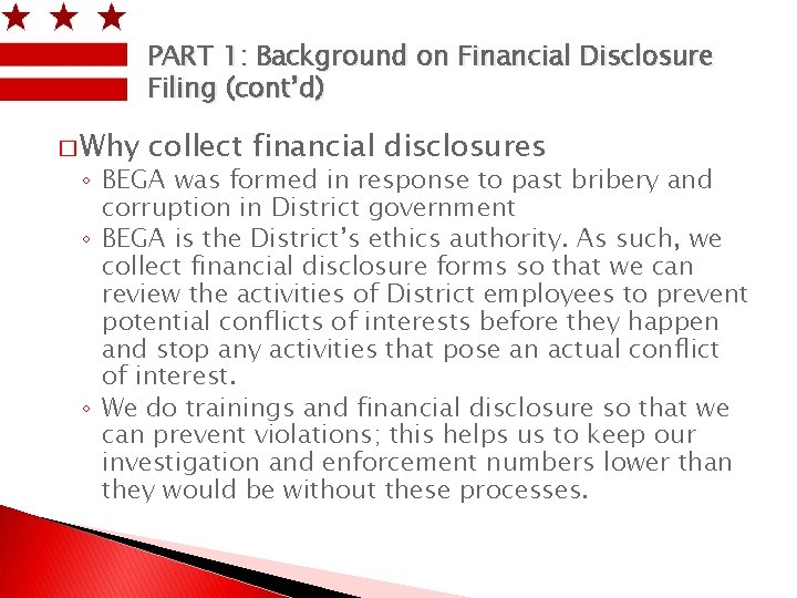 PART 1: Background on Financial Disclosure Filing (cont’d) � Why collect financial disclosures ◦