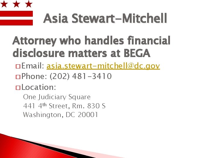 Asia Stewart-Mitchell Attorney who handles financial disclosure matters at BEGA � Email: asia. stewart-mitchell@dc.