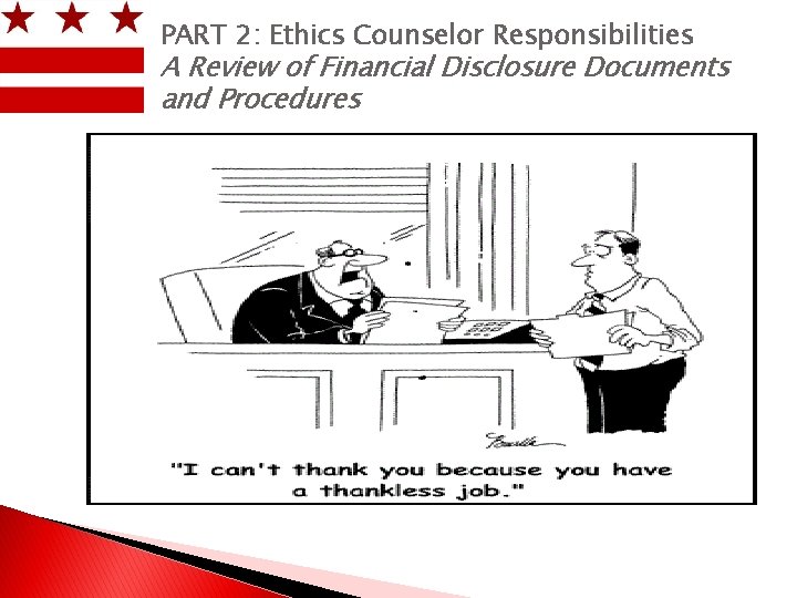 PART 2: Ethics Counselor Responsibilities A Review of Financial Disclosure Documents and Procedures 