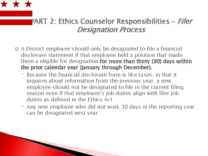 PART 2: Ethics Counselor Responsibilities – Filer Designation Process � A District employee should