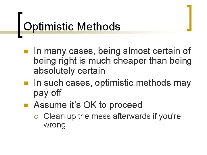 Optimistic Methods n n n In many cases, being almost certain of being right