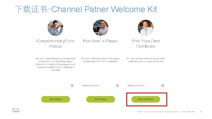 下载证书-Channel Patner Welcome Kit © 2015 Cisco and/or its affiliates. All rights reserved. Cisco