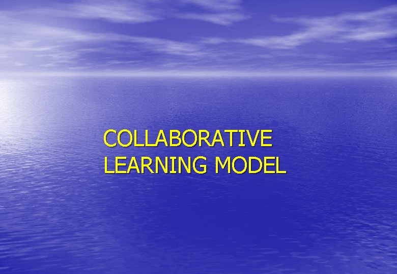 COLLABORATIVE LEARNING MODEL 