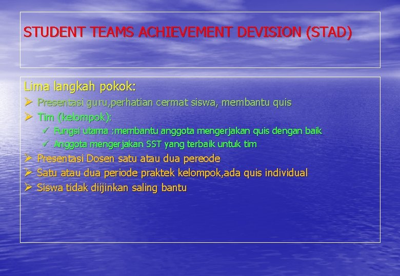 STUDENT TEAMS ACHIEVEMENT DEVISION (STAD) Lima langkah pokok: Ø Presentasi guru, perhatian cermat siswa,