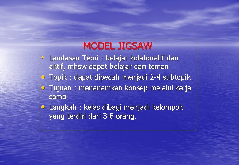 MODEL JIGSAW • Landasan Teori : belajar kolaboratif dan • • • aktif, mhsw