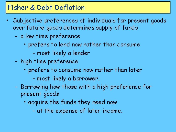 Fisher & Debt Deflation • Subjective preferences of individuals for present goods over future