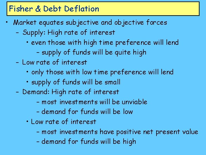 Fisher & Debt Deflation • Market equates subjective and objective forces – Supply: High