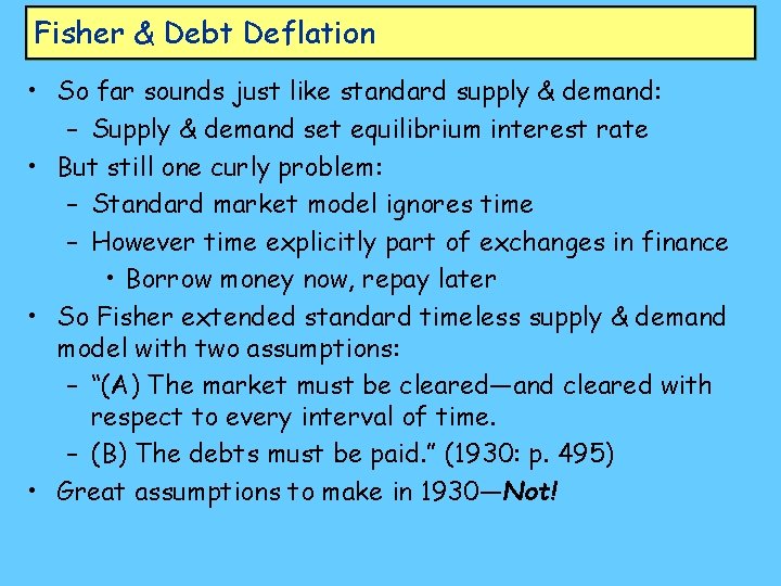 Fisher & Debt Deflation • So far sounds just like standard supply & demand:
