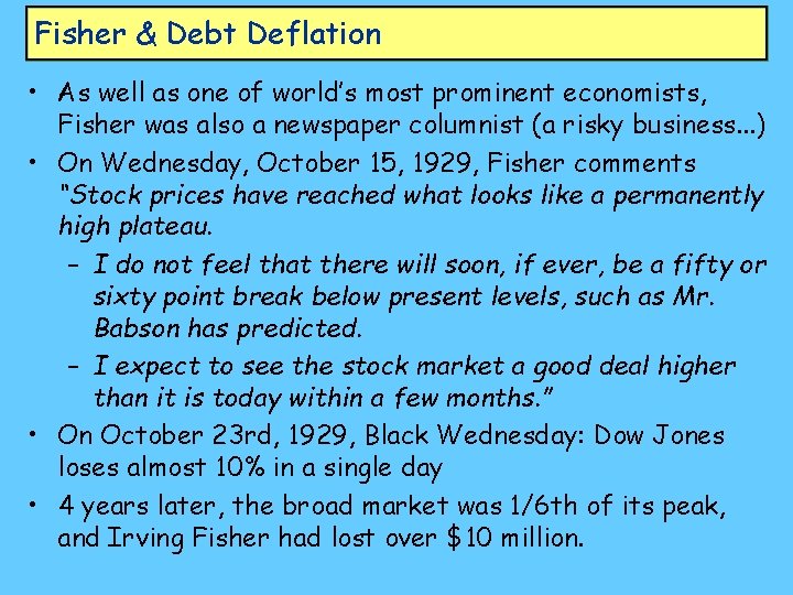 Fisher & Debt Deflation • As well as one of world’s most prominent economists,