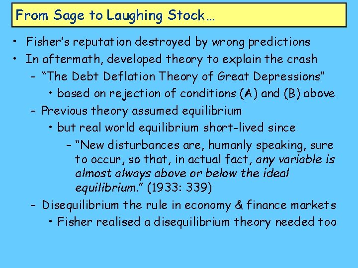 From Sage to Laughing Stock… • Fisher’s reputation destroyed by wrong predictions • In