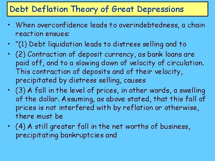 Debt Deflation Theory of Great Depressions • When overconfidence leads to overindebtedness, a chain